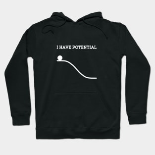 I have Potential Hoodie